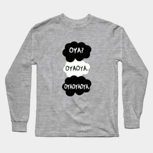 Oya Oya Oya! Long Sleeve T-Shirt